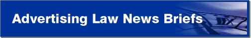 Advertising law-related news briefs